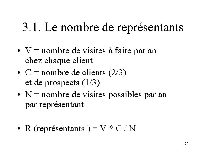 3. 1. Le nombre de représentants • V = nombre de visites à faire