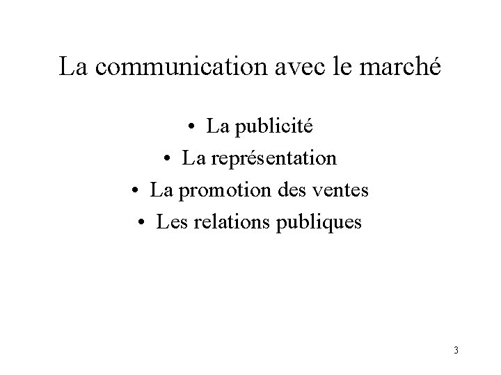 La communication avec le marché • La publicité • La représentation • La promotion