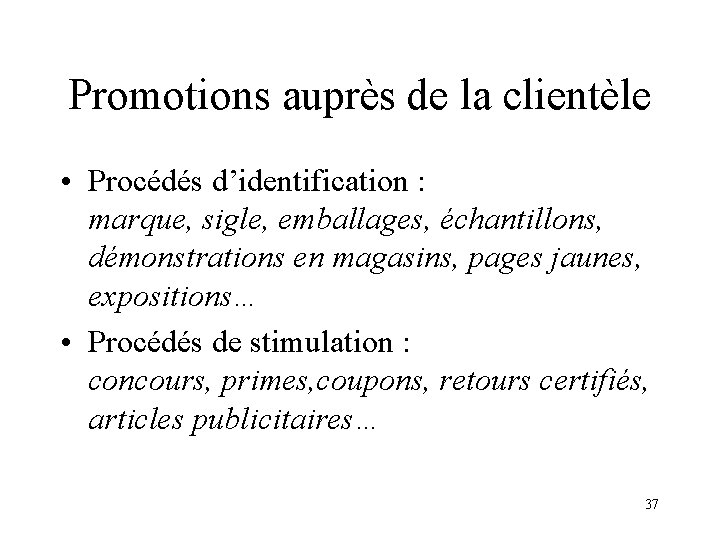 Promotions auprès de la clientèle • Procédés d’identification : marque, sigle, emballages, échantillons, démonstrations