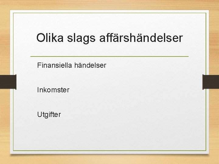 Olika slags affärshändelser Finansiella händelser Inkomster Utgifter 