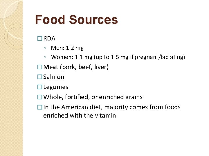 Food Sources � RDA ◦ Men: 1. 2 mg ◦ Women: 1. 1 mg