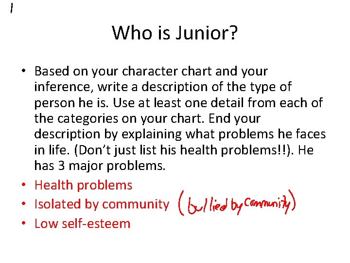 Who is Junior? • Based on your character chart and your inference, write a