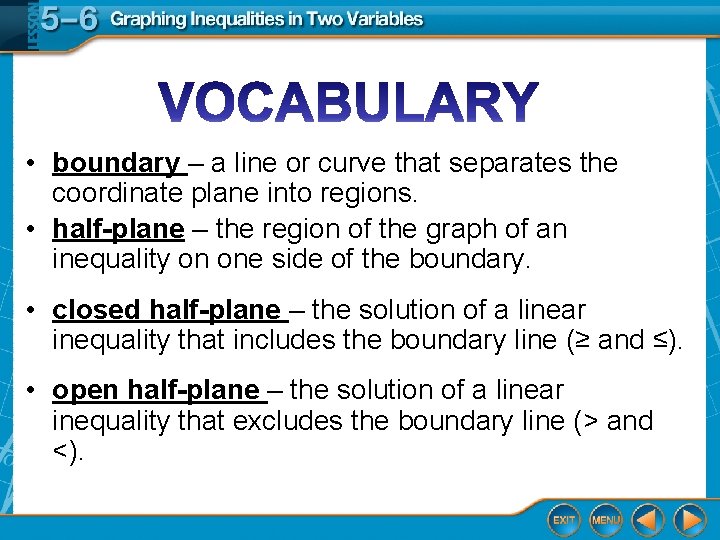  • boundary – a line or curve that separates the coordinate plane into