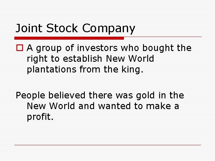 Joint Stock Company o A group of investors who bought the right to establish