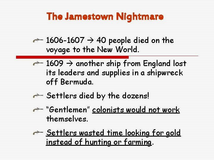 The Jamestown Nightmare 1606 -1607 40 people died on the voyage to the New