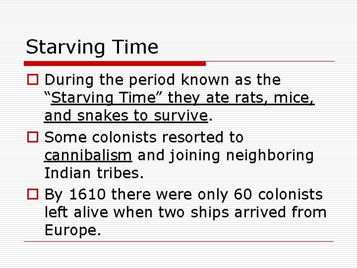 Starving Time o During the period known as the “Starving Time” they ate rats,