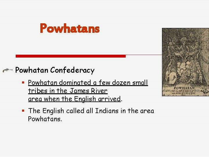 Powhatans Powhatan Confederacy § Powhatan dominated a few dozen small tribes in the James