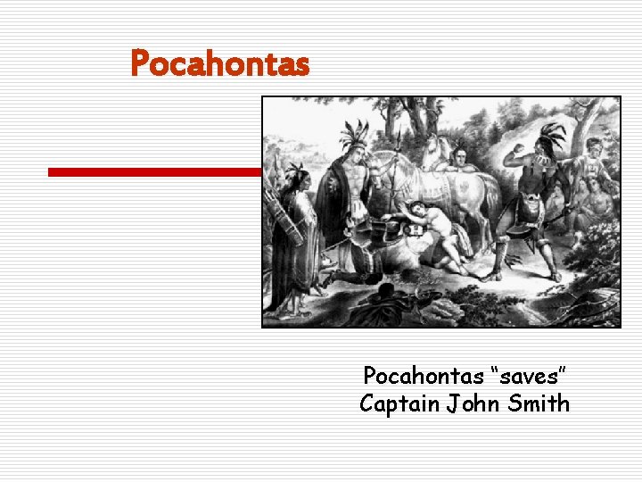 Pocahontas “saves” Captain John Smith 