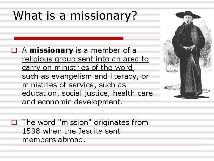 What is a missionary? o A missionary is a member of a religious group