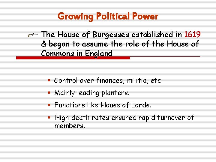 Growing Political Power The House of Burgesses established in 1619 & began to assume