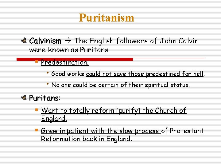 Puritanism Calvinism The English followers of John Calvin were known as Puritans § Predestination.