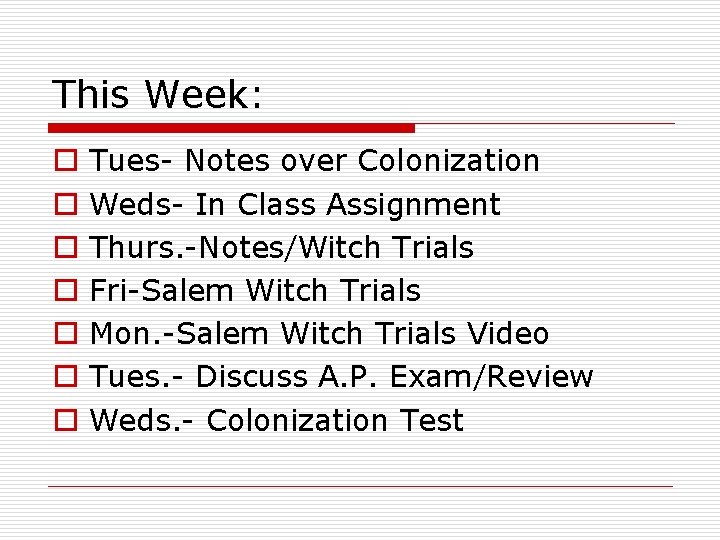 This Week: o o o o Tues- Notes over Colonization Weds- In Class Assignment