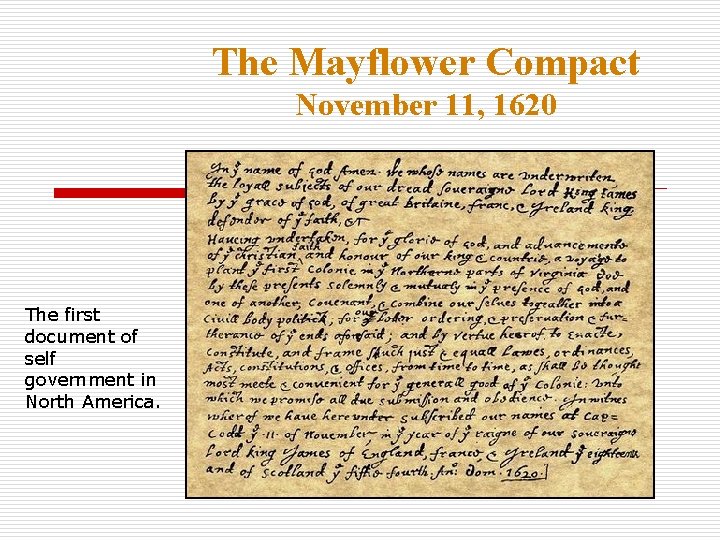 The Mayflower Compact November 11, 1620 The first document of self government in North