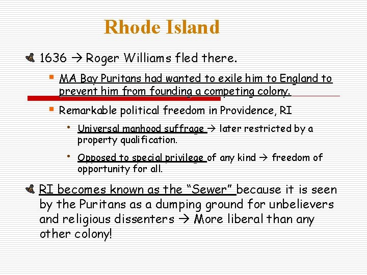 Rhode Island 1636 Roger Williams fled there. § MA Bay Puritans had wanted to