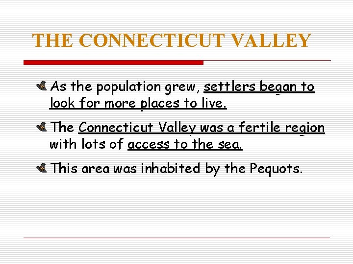 THE CONNECTICUT VALLEY As the population grew, settlers began to look for more places