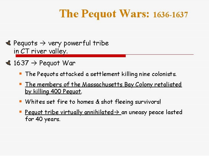 The Pequot Wars: 1636 -1637 Pequots very powerful tribe in CT river valley. 1637