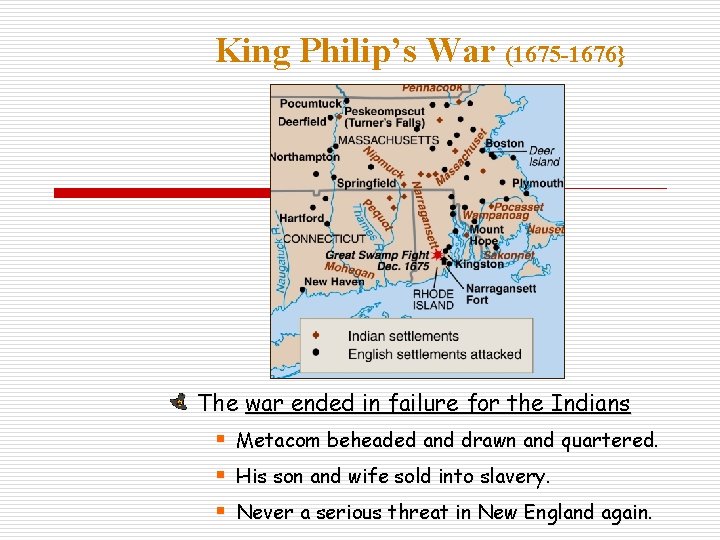 King Philip’s War (1675 -1676} The war ended in failure for the Indians §