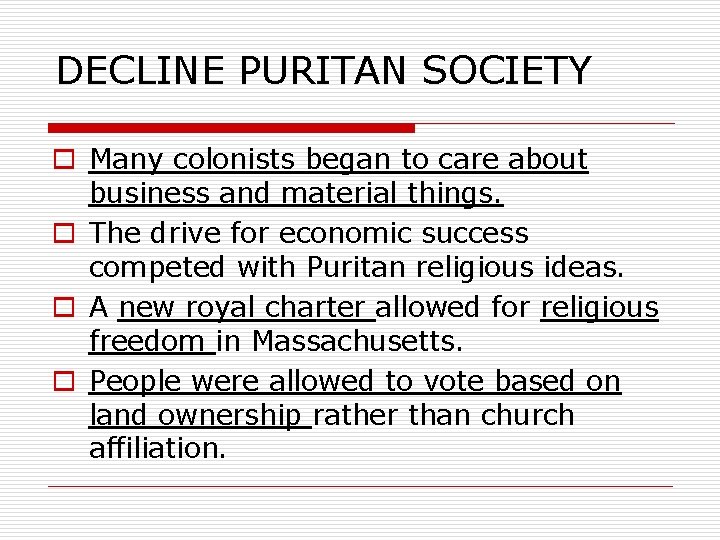 DECLINE PURITAN SOCIETY o Many colonists began to care about business and material things.