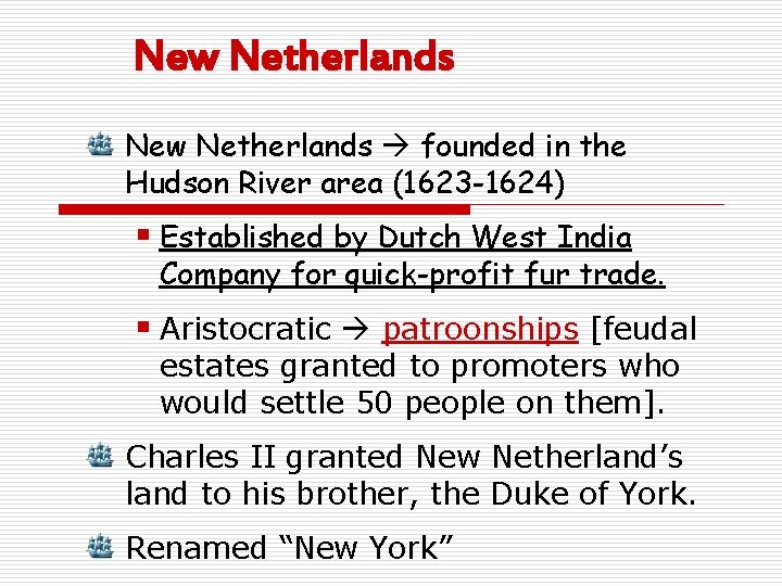 New Netherlands founded in the Hudson River area (1623 -1624) § Established by Dutch