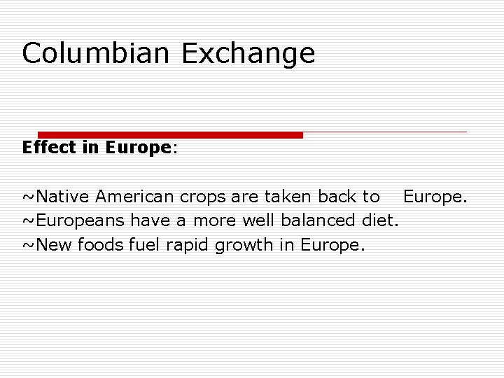Columbian Exchange Effect in Europe: ~Native American crops are taken back to Europe. ~Europeans