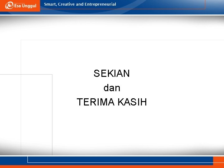SEKIAN dan TERIMA KASIH 