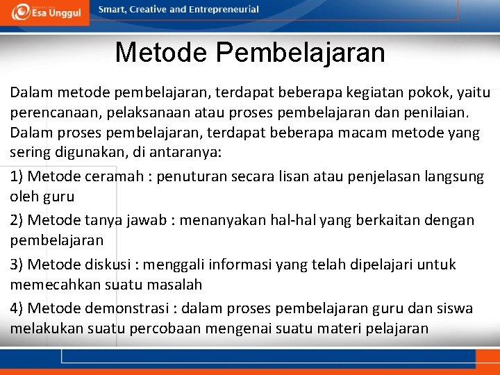 Metode Pembelajaran Dalam metode pembelajaran, terdapat beberapa kegiatan pokok, yaitu perencanaan, pelaksanaan atau proses