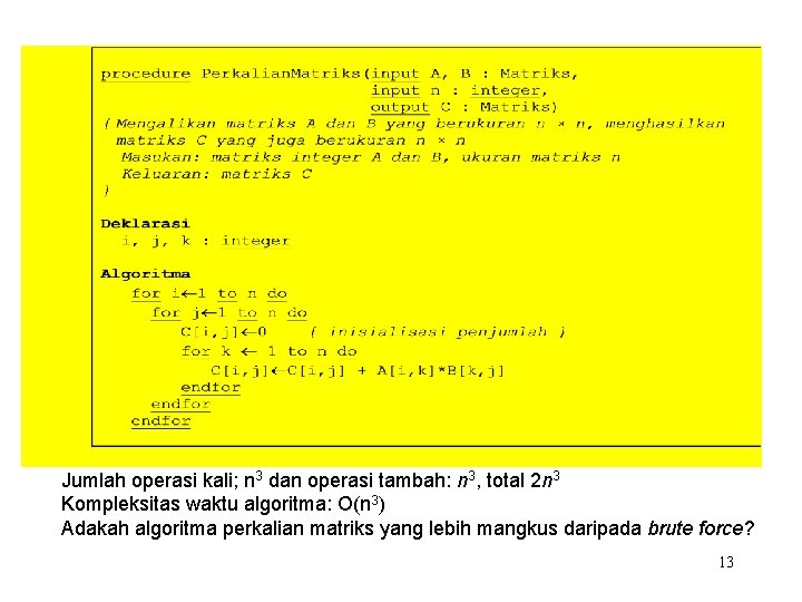 Jumlah operasi kali; n 3 dan operasi tambah: n 3, total 2 n 3