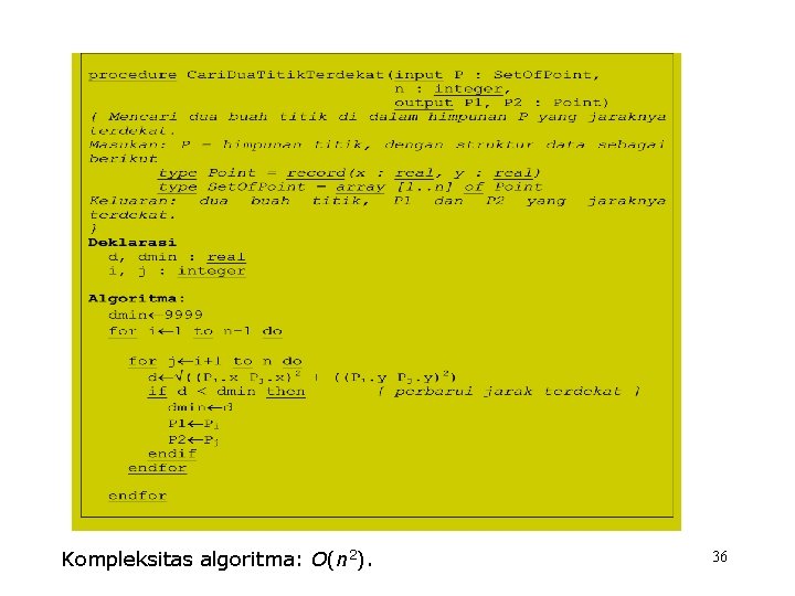 Kompleksitas algoritma: O(n 2). 36 