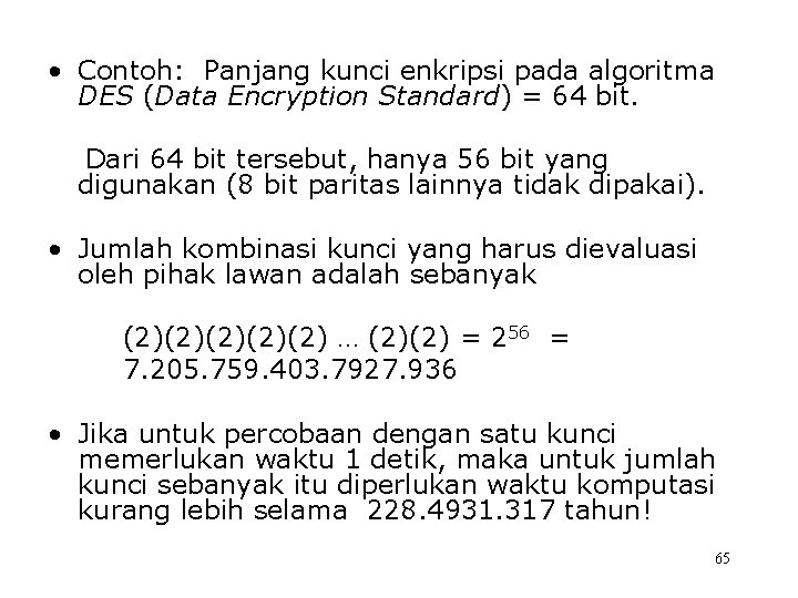  • Contoh: Panjang kunci enkripsi pada algoritma DES (Data Encryption Standard) = 64