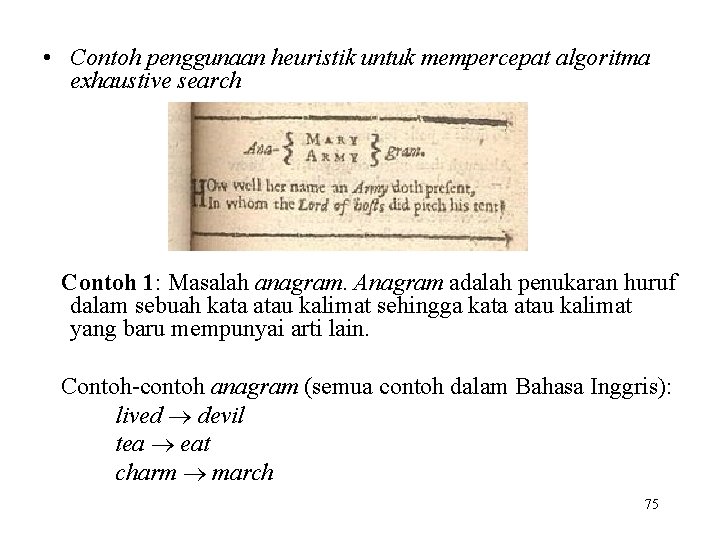  • Contoh penggunaan heuristik untuk mempercepat algoritma exhaustive search Contoh 1: Masalah anagram.