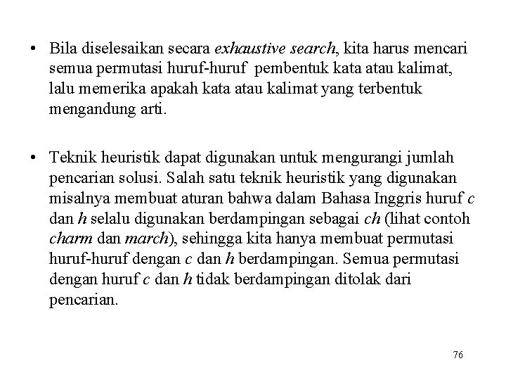  • Bila diselesaikan secara exhaustive search, kita harus mencari semua permutasi huruf-huruf pembentuk