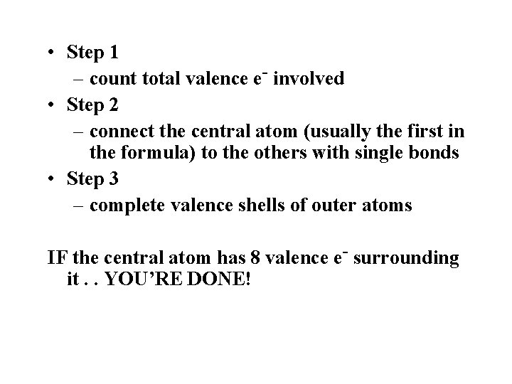  • Step 1 – count total valence e- involved • Step 2 –