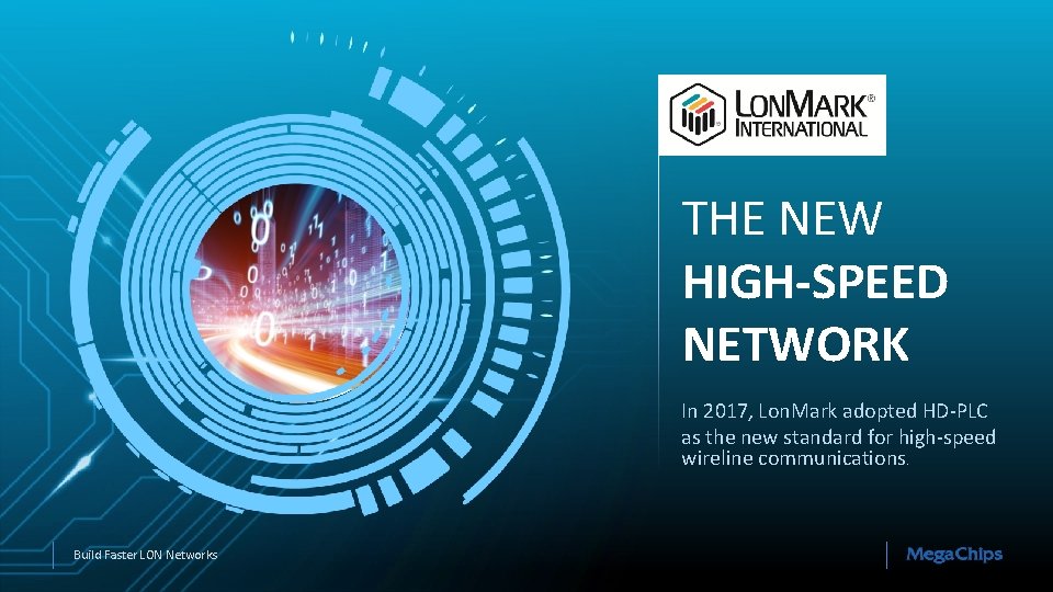 THE NEW HIGH-SPEED NETWORK In 2017, Lon. Mark adopted HD-PLC as the new standard