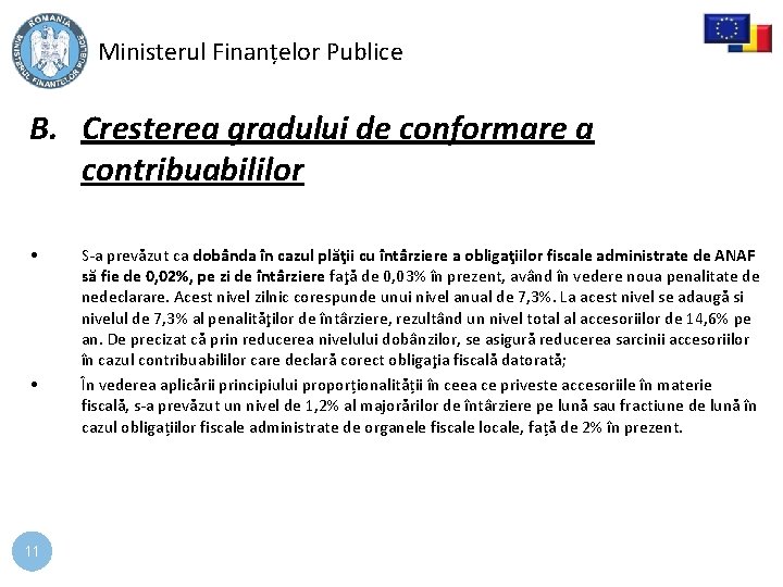 Ministerul Finanțelor Publice B. Cresterea gradului de conformare a contribuabililor • • 11 S-a Ministerul Finanțelor Publice B. Cresterea gradului de conformare a contribuabililor • • 11 S-a