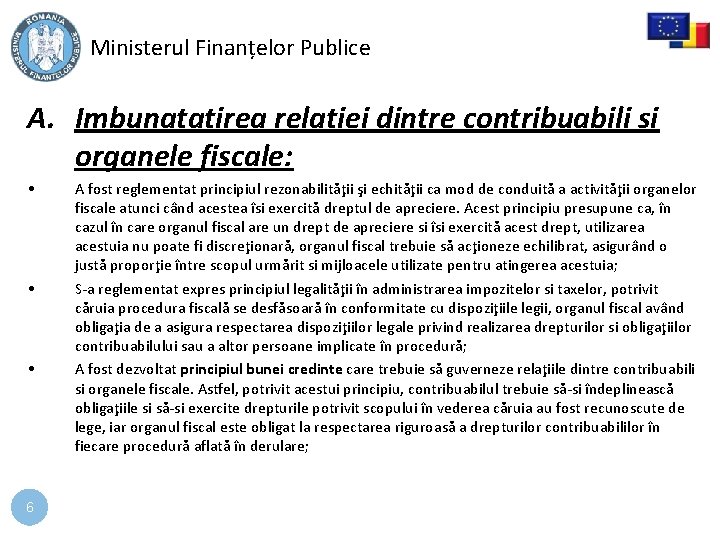 Ministerul Finanțelor Publice A. Imbunatatirea relatiei dintre contribuabili si organele fiscale: • • • Ministerul Finanțelor Publice A. Imbunatatirea relatiei dintre contribuabili si organele fiscale: • • •