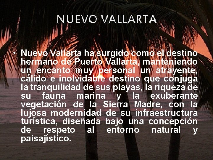 NUEVO VALLARTA • Nuevo Vallarta ha surgido como el destino hermano de Puerto Vallarta,