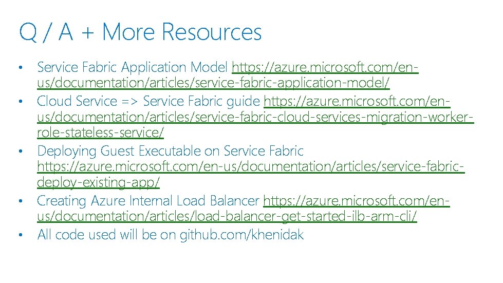 Q / A + More Resources • • • Service Fabric Application Model https: