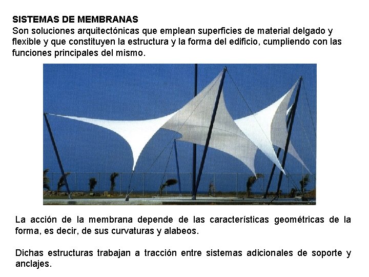 SISTEMAS DE MEMBRANAS Son soluciones arquitectónicas que emplean superficies de material delgado y flexible