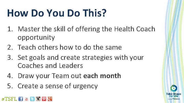 How Do You Do This? 1. Master the skill of offering the Health Coach