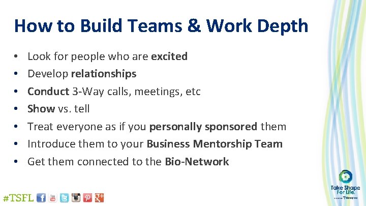 How to Build Teams & Work Depth • • Look for people who are