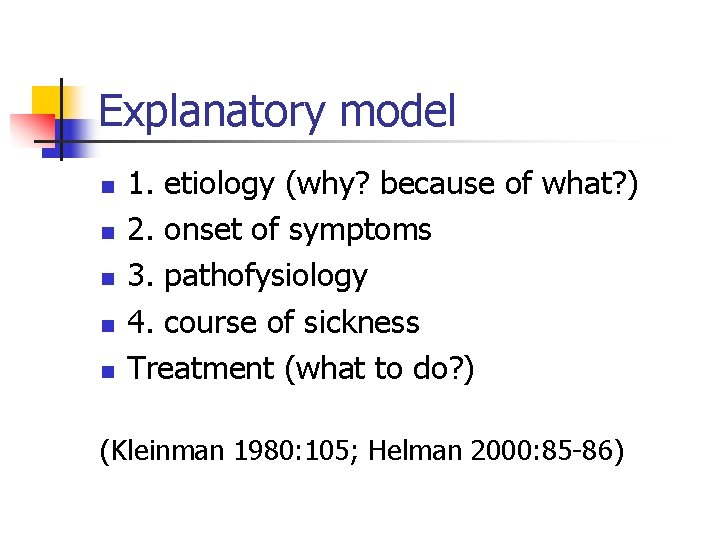 Explanatory model n n n 1. etiology (why? because of what? ) 2. onset