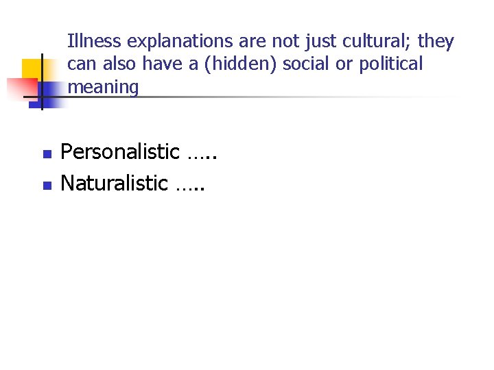 Illness explanations are not just cultural; they can also have a (hidden) social or