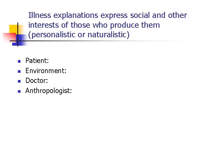 Illness explanations express social and other interests of those who produce them (personalistic or