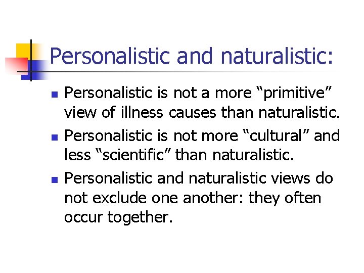 Personalistic and naturalistic: n n n Personalistic is not a more “primitive” view of