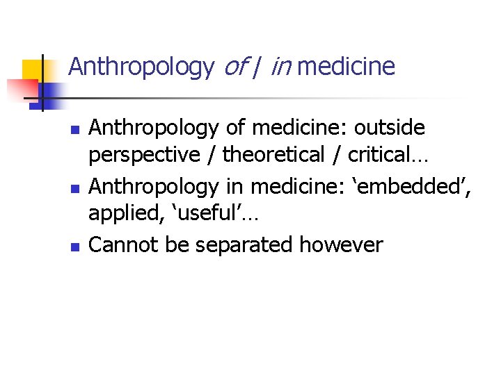 Anthropology of / in medicine n n n Anthropology of medicine: outside perspective /