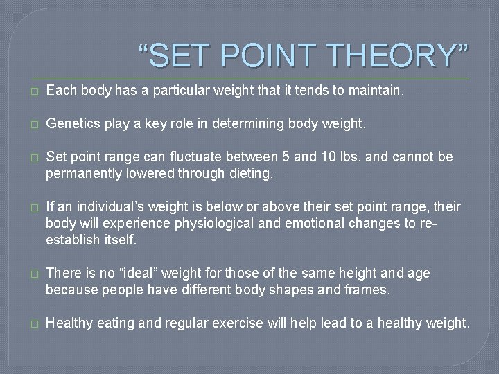 “SET POINT THEORY” � Each body has a particular weight that it tends to