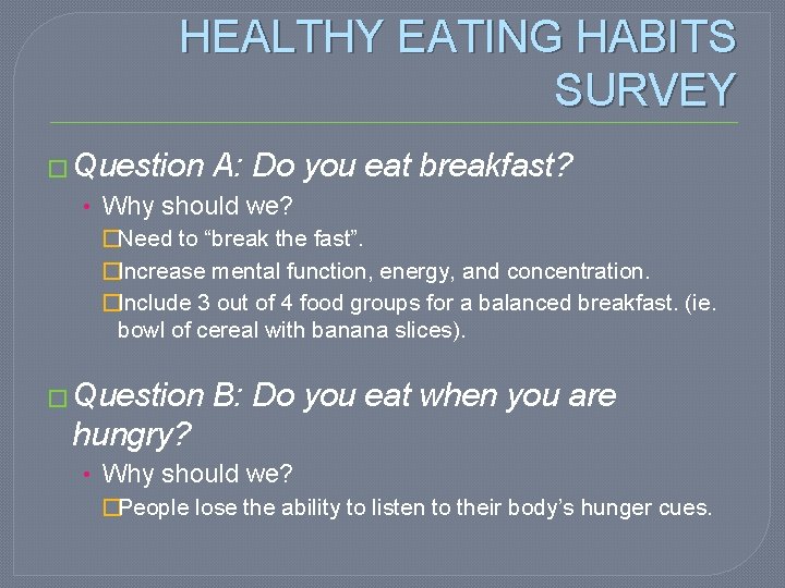 HEALTHY EATING HABITS SURVEY � Question A: Do you eat breakfast? • Why should