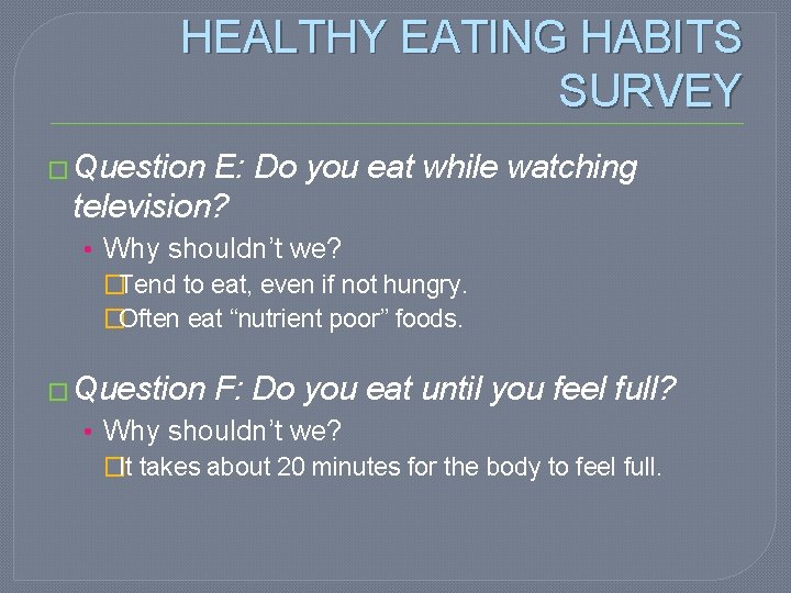 HEALTHY EATING HABITS SURVEY � Question E: Do you eat while watching television? • HEALTHY EATING HABITS SURVEY � Question E: Do you eat while watching television? •