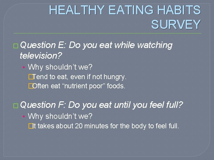 HEALTHY EATING HABITS SURVEY � Question E: Do you eat while watching television? •