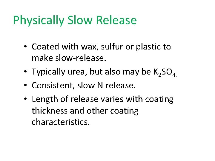 Physically Slow Release • Coated with wax, sulfur or plastic to make slow-release. •